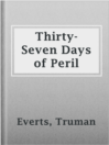 Cover image for Thirty-Seven Days of Peril